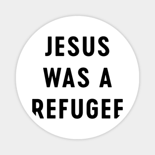 Jesus was a refugee Magnet